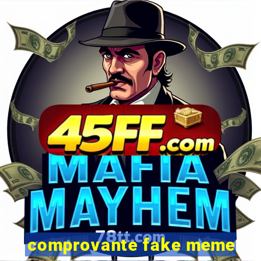 comprovante fake meme